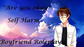 quotAre you okay Asmr Boyfriend roleplay Self harm Reassurance [upl. by Doss225]