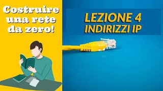 Costruire una rete da zero  Videocorso Networking di base  Lezione 4 Indirizzi IP [upl. by Quartus]