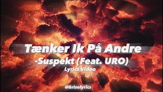 Tænker IK På Andre feat URO Suspekt Lyrics video [upl. by Rexanne]