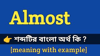 Almost Meaning in Bengali With Example  Almost শব্দটির বাংলা অর্থ কি হবে [upl. by Glori]