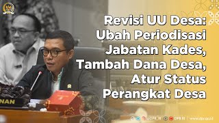 REVISI UU DESA UBAH PERIODISASI JABATAN KADES TAMBAH DANA DESA ATUR PERANGKAT DESA [upl. by Caputo]