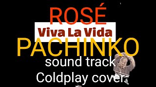 ROSÉ  VIVA LA VIDA  PACHINKO ost Coldplay cover [upl. by Shae]