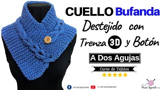 【Tejidos a 2 Agujas Prácticos y Fáciles】✅ Cuello Bufanda a Palitos con Trenza 3D y Botón [upl. by Rakel]