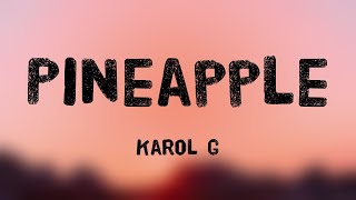 Pineapple  Karol G Lyrics Video 💬 [upl. by Netniuq]