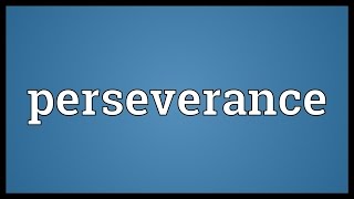 Perseverance Meaning [upl. by Oiracam]