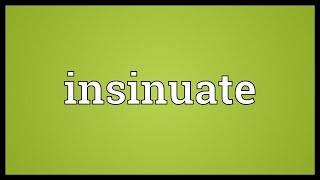 Insinuate Meaning [upl. by The]