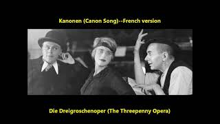 Threepenny Opera quotKanonenSongquot Canon Song in French Kurt Weill amp Bertolt Brecht Die 3 GroschenOper [upl. by Kristin]