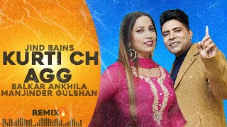 Jind Bains Remix Kurti Ch Agg  Balkar Ankhila Manjinder Gulshan  New Punjabi Song  Duet Songs [upl. by Landel]