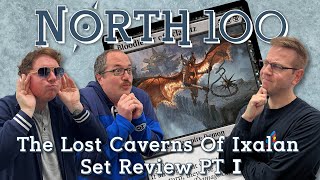 The Lost Caverns Of Ixalan Set Review Part 1  North 100 Ep155 [upl. by Xenophon]