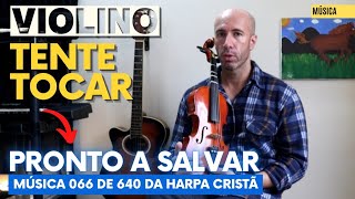 VIOLINO  TOCANDO o HINO 66 PRONTO a SALVAR da HARPA [upl. by Isadore]