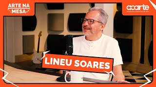 Arte Na Mesa com Lineu Soares  PODCAST 06 [upl. by Vincents]