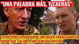 quotUna palabra más y caerásquot la respuesta de un joven paracaidista ruso que silenció a un general [upl. by Llemor95]