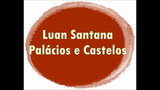 Luan Santana  Palácios e Castelos [upl. by Adela]