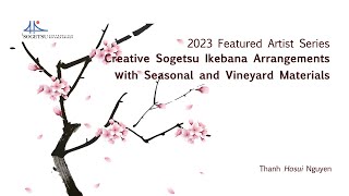 Creative Sogetsu Ikebana Arrangements with Seasonal and Vineyard Materials by Thanh Hosui Nguyen [upl. by Vasta]