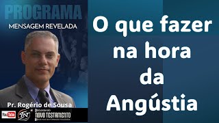 1 O que fazer na hora da Angústia  Mensagem Revelada [upl. by Llib]