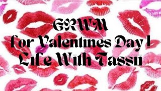 GRWM for Valentines Day ❤️  VERY LATE VIDEO  Life With Tassii [upl. by Bevon]