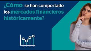 MERCADOS FINANCIEROS ¿Cómo se han comportado históricamente [upl. by Erbe]