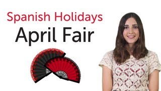 Learn Spanish Holidays  Aprils Fair  Feria de Abril [upl. by Arramahs]