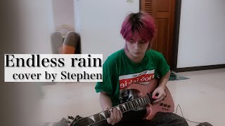 X Japan  Endless Rain  Cover by Stephen [upl. by Katya]