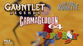 Gauntlet Legends Carmageddon 64 amp Paperboy │ N64 Episode 51 │ RETRO ROULETTE [upl. by Anicnarf340]