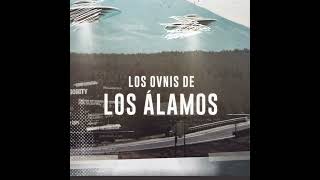 Los Ovnis de Los Álamos [upl. by Kylie]