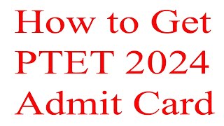 ptet 2024 admit card kaise nikale how to get PTET 2024 admit card [upl. by Hathcock]