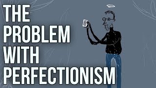 The Problem With Perfectionism [upl. by Jobi]