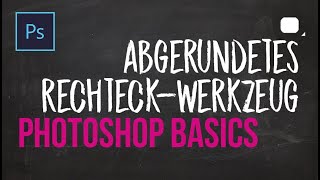 PRO Tutorial  Photoshop Grundlagen lernen 39  Abgerundetes Rechteck Werkzeug [upl. by Ymmit]