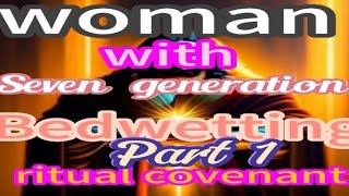 Woman with 7 generational bedwetting ritual covenant curse [upl. by Ralip]