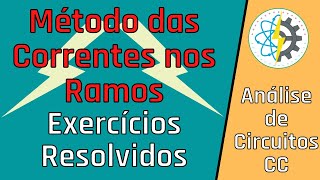 Método das correntes nos ramos  Análise de circuitos  Exercícios Resolvidos [upl. by Tegdirb548]