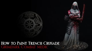 How to Paint Grimdark Trench Crusade Trench Pilgrims Combat Medic  Grim Dark Bloody Gorey White [upl. by Marchal]