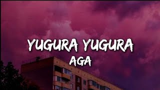 AGA  YUGURA YUGURA Karaoke Lyrics [upl. by Nady]