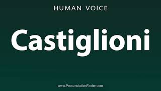 How To Pronounce Castiglioni [upl. by Stavros224]