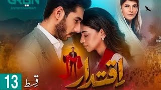 Iqtidar Today Full Episode Iqtidar Full Episode 13  Iqtidar Full 13 Episode Review [upl. by Aderfla392]