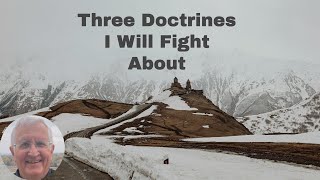 Three Doctrines I Will Fight About [upl. by Mitman]