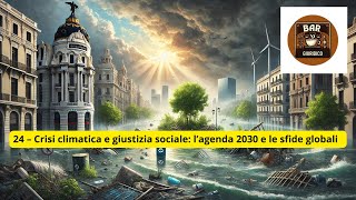 24  Crisi climatica e Giustizia sociale lAgenda 2030 e le sfide globali [upl. by Eibo]