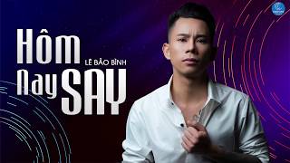 Hôm Nay Say Remix  Lê Bảo Bình [upl. by Saalocin337]