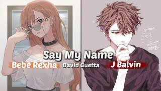 「Nightcore」➼ Say My Name Switching VocalsLyrics♬ [upl. by Eahsed]