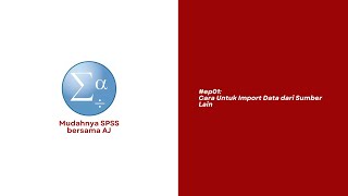 ep01 Cara untuk import data dari sumber lain ke SPSS spss spssbersamaAJ [upl. by Hurd556]