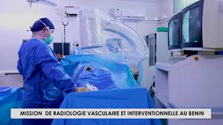 MISSION DE RADIOLOGIE VASCULAIRE ET INTERVENTIONNELLE AU BENIN [upl. by Rehoptsirhc]