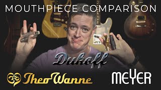 MOUTHPIECE COMPARISON Theo Wanne Earth Dukoff Meyer [upl. by Apilef]