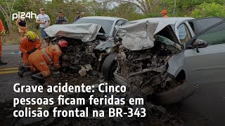 Grave acidente Cinco pessoas ficam feridas em colisão frontal na BR343 [upl. by Tanya651]