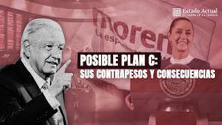 Posible Plan C sus contrapesos y consecuencias [upl. by Leahcimdivad]