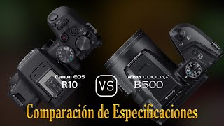 Canon EOS R10 vs Nikon COOLPIX B500 Una Comparación de Especificaciones [upl. by Anay]