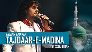 Salaam Aap Par Tajdaar E Madina by Sonu Nigam quotNaat Sharifquot [upl. by Ahsilem]