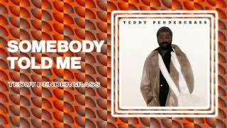 Teddy Pendergrass  Somebody Told Me Official Audio [upl. by Lokim]