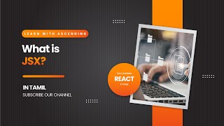 What is JSX  𝗧𝗮𝗺𝗶𝗹 தமிழ்  Learn With Ascending [upl. by Nohtanhoj86]