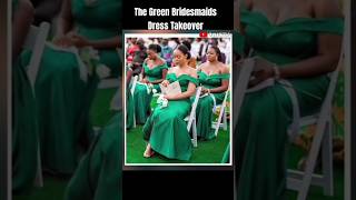 The Green Bridesmaids Dress Takeover [upl. by Mcneil745]