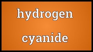 Hydrogen cyanide Meaning [upl. by Papageno]