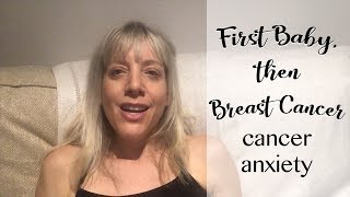 Cancer Anxiety  First Baby then Breast Cancer [upl. by Armil788]